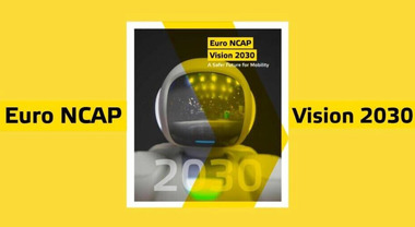 Euro Ncap: Vision 2030, maggior sicurezza di tutti i veicoli. Nuovi test e allargamento a mezzi commerciali e micromobilità